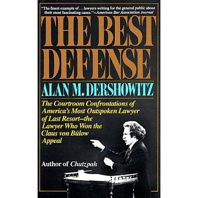 The Best Defense - by  Alan Dershowitz (Paperback)