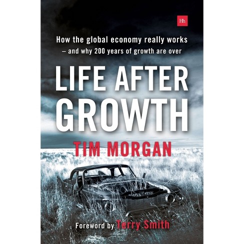 Life After Growth - 2nd Edition By Tim Morgan (paperback) : Target