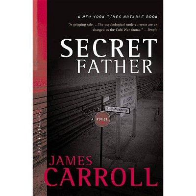 Secret Father - by  James Carroll (Paperback)