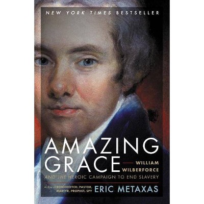  Amazing Grace - by  Eric Metaxas (Paperback) 