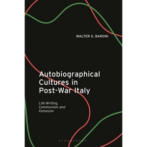 Autobiographical Cultures in Post-War Italy - by  Walter S Baroni (Paperback) - 1 of 1