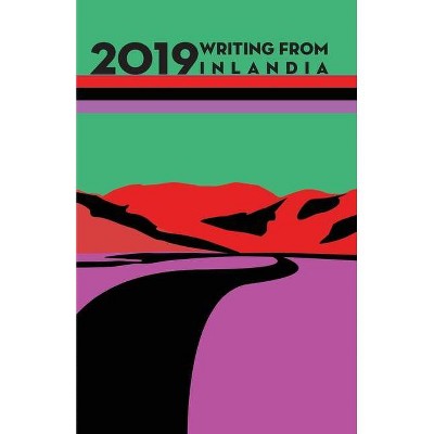 2019 Writing from Inlandia - (Paperback)