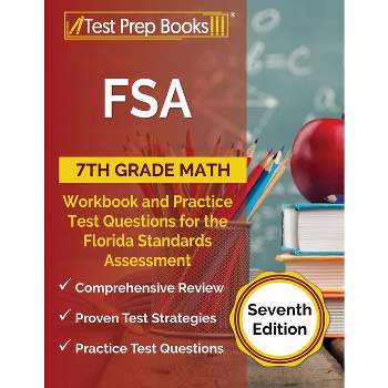 FSA 7th Grade Math Workbook and Practice Test Questions for the Florida Standards Assessment [Seventh Edition] - by  Joshua Rueda (Paperback)