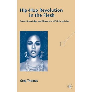 Hip-Hop Revolution in the Flesh - by  G Thomas (Hardcover) - 1 of 1