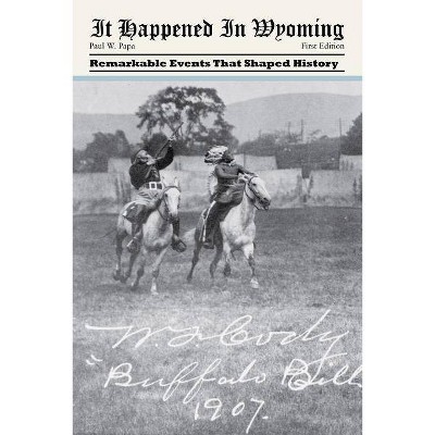 It Happened in Wyoming - by  Paul W Papa (Paperback)