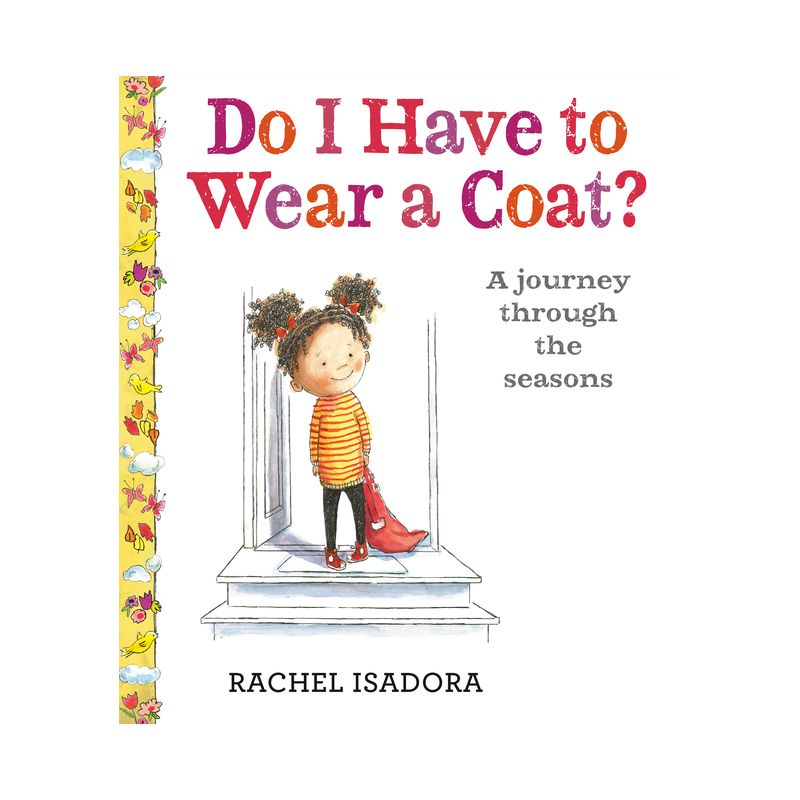 Do I Have to Wear a Coat? - by  Rachel Isadora (Hardcover), 1 of 2