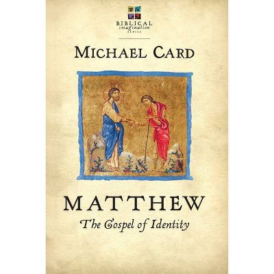 Matthew - (Biblical Imagination) by  Michael Card (Paperback)