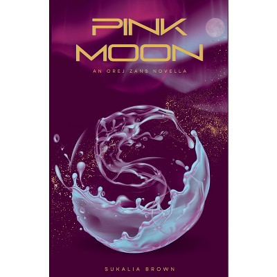 Pink Moon - (The Orej Zans) by  Sukalia Brown (Paperback)