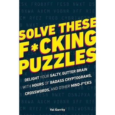 Solve These F*cking Puzzles - by  Val Garrity (Paperback)