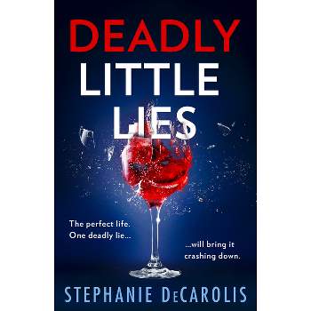 Deadly Little Lies - by  Stephanie Decarolis (Paperback)