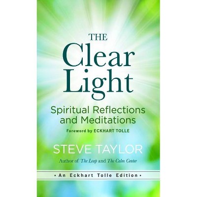 The Clear Light - (Eckhart Tolle Edition) by  Steve Taylor (Hardcover)