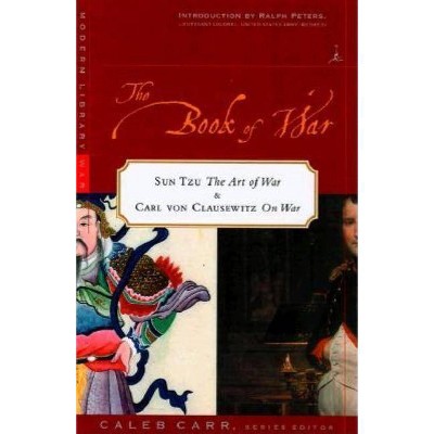 The Book of War: Includes the Art of War by Sun Tzu & on War by Karl Von Clausewitz - (Modern Library War) by  Sun Tzu & Carl Von Clausewitz