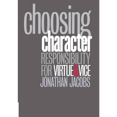 Choosing Character - by  Jonathan Jacobs (Hardcover)