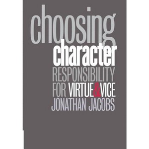 Choosing Character - by  Jonathan Jacobs (Hardcover) - 1 of 1