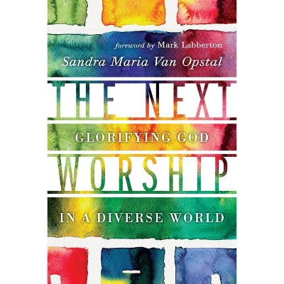 The Next Worship - by  Sandra Maria Van Opstal (Paperback)