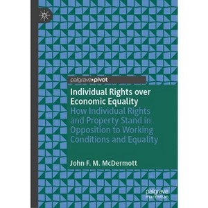 Individual Rights Over Economic Equality - by  John F M McDermott (Hardcover) - 1 of 1