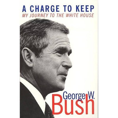 A Charge to Keep - by  George W Bush & Mickey Herskowitz (Paperback)