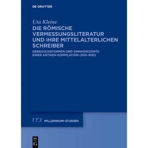 Die Römische Vermessungsliteratur Und Ihre Mittelalterlichen Schreiber - (Millennium-Studien / Millennium Studies) by  Uta Kleine (Hardcover) - 1 of 1