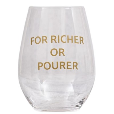 For Richer or Pourer Wine Glass 18 oz