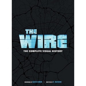 The Wire: The Complete Visual History - by  D Watkins (Hardcover) - 1 of 1