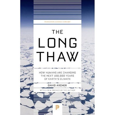 The Long Thaw - (Princeton Science Library) by  David Archer (Paperback)