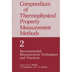 Compendium of Thermophysical Property Measurement Methods - by  A Cezairliyan & K D Maglic & V E Peletsky (Hardcover) - 1 of 1