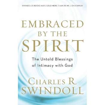 Embraced by the Spirit - by  Charles R Swindoll (Paperback)