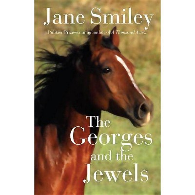 The Georges and the Jewels - (Horses of Oak Valley Ranch) by  Jane Smiley (Paperback)