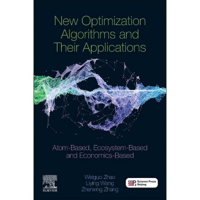 New Optimization Algorithms and Their Applications - by  Zhenxing Zhang & Liying Wang & Weiguo Zhao (Paperback)