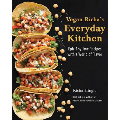 Vegan Richa's Everyday Kitchen - by  Richa Hingle (Paperback)