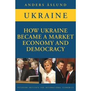 How Ukraine Became a Market Economy and Democracy - by  Anders Åslund (Paperback) - 1 of 1