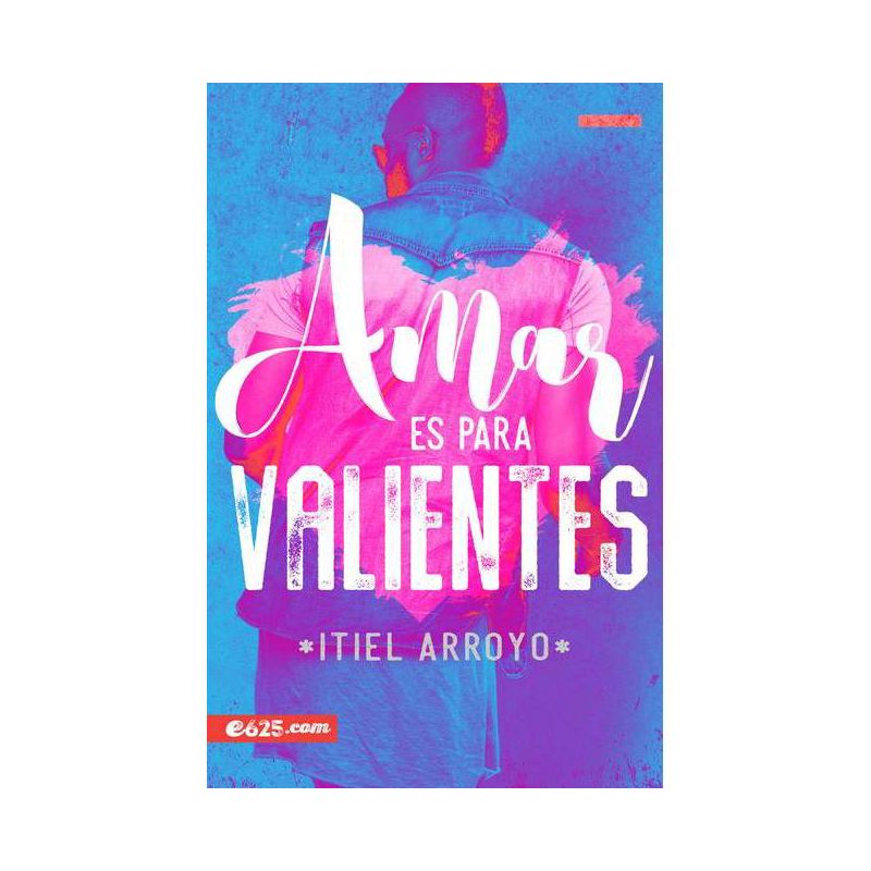 Amar Es Para Valientes - by  Itiel Arroyo (Paperback), 1 of 2