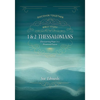 1 and 2 Thessalonians - (Discover Together Bible Study) by  Sue Edwards (Paperback)