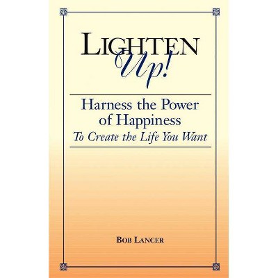 Lighten Up! - by  Bob Lancer (Paperback)