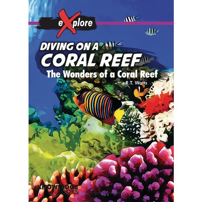 Diving on a Coral Reef - (Explore!) by  Robert Watts (Paperback)