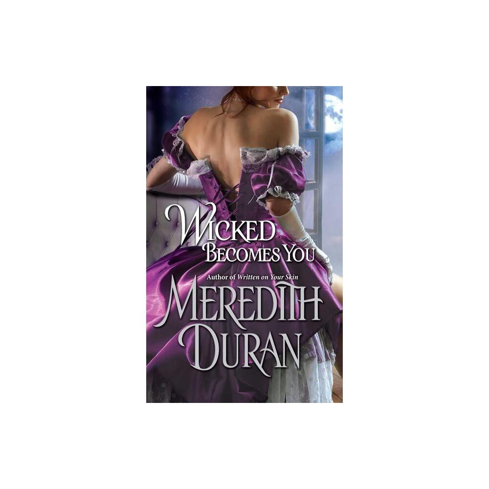 Wicked Becomes You - by Meredith Duran (Paperback)