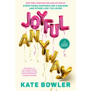 Joyful, Anyway - Large Print by  Kate Bowler (Paperback) - 1 of 1
