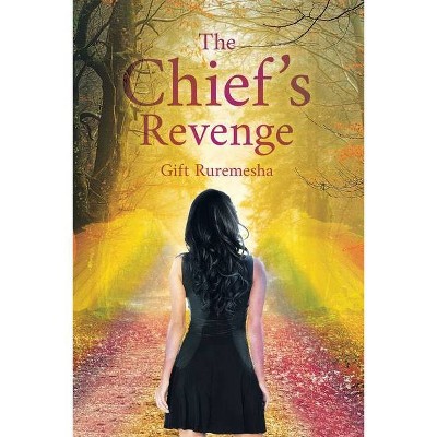 The Chief's Revenge - by  Gift Ruremesha (Paperback)