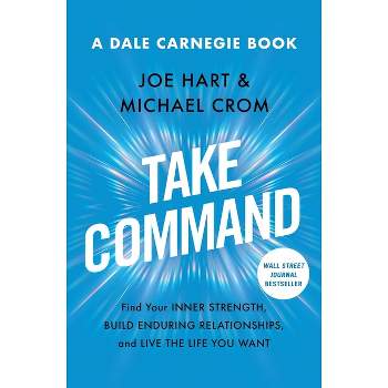 Take Command - (Dale Carnegie Books) by Joe Hart & Michael A Crom