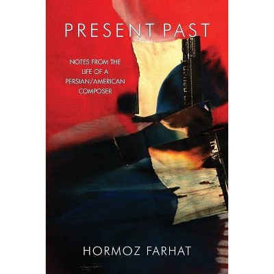 Present Past - by  Hormoz Farhat (Paperback)