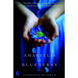 Amaryllis in Blueberry - by  Christina Meldrum (Paperback)