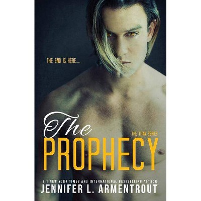 The Prophecy - (Titan Novel) by  Jennifer L Armentrout (Paperback)