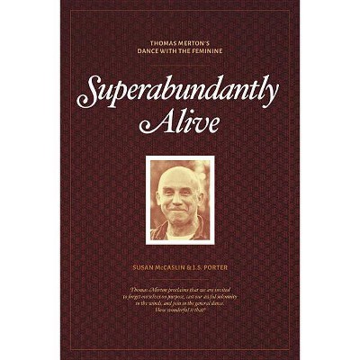 Superabundantly Alive - by  Susan McCaslin & J S Porter (Paperback)