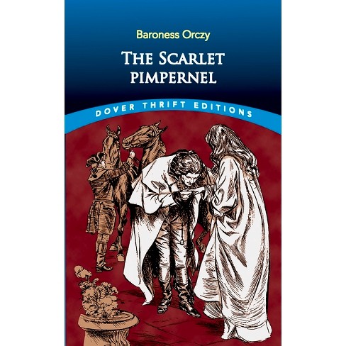 The Scarlet Pimpernel - (dover Thrift Editions: Classic Novels) By Baroness Orczy (paperback) :