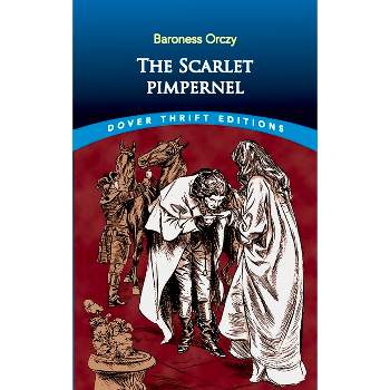 The Scarlet Pimpernel - (Dover Thrift Editions: Classic Novels) by  Baroness Orczy (Paperback)