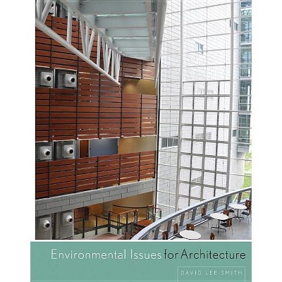 Environmental Issues for Architecture - by  David Lee Smith (Hardcover)