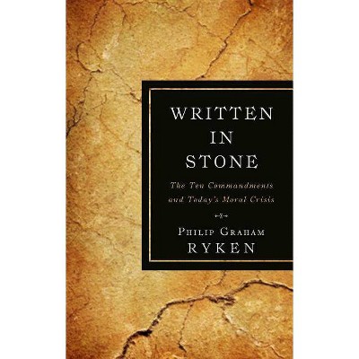 Written in Stone - by  Philip Graham Ryken (Paperback)