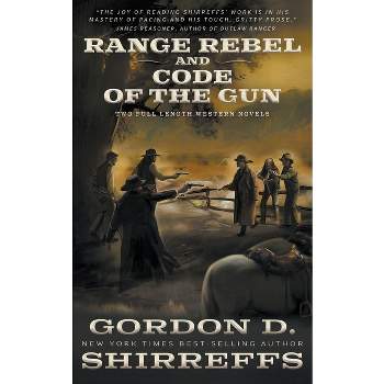 Range Rebel and Code of the Gun - by  Gordon D Shirreffs (Paperback)