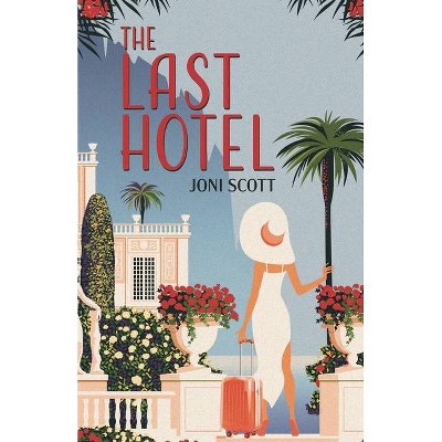 The Last Hotel - by  Joni Scott (Paperback)