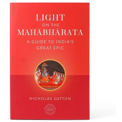 Light on the Mahabharata - (The Oxford Centre for Hindu Studies Mandala Publishing) by  Nicholas Sutton (Hardcover)